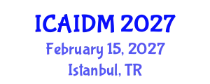 International Conference on Artificial Intelligence and Data Mining (ICAIDM) February 15, 2027 - Istanbul, Turkey
