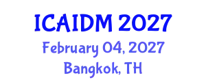 International Conference on Artificial Intelligence and Data Mining (ICAIDM) February 04, 2027 - Bangkok, Thailand