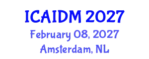 International Conference on Artificial Intelligence and Data Mining (ICAIDM) February 08, 2027 - Amsterdam, Netherlands