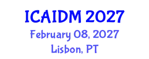 International Conference on Artificial Intelligence and Data Mining (ICAIDM) February 08, 2027 - Lisbon, Portugal