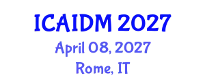 International Conference on Artificial Intelligence and Data Mining (ICAIDM) April 08, 2027 - Rome, Italy
