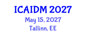 International Conference on Artificial Intelligence and Data Mining (ICAIDM) May 15, 2027 - Tallinn, Estonia