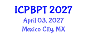 International Conference on Pharmaceutics, Biopharmaceutics and Pharmaceutical Technology (ICPBPT) April 03, 2027 - Mexico City, Mexico