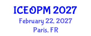 International Conference on Engineering, Operations and Production Management (ICEOPM) February 22, 2027 - Paris, France