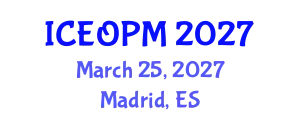 International Conference on Engineering, Operations and Production Management (ICEOPM) March 25, 2027 - Madrid, Spain