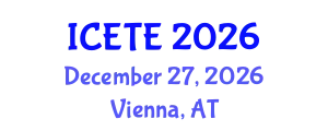 International Conference on Education, Teaching and E-learning (ICETE) December 27, 2026 - Vienna, Austria