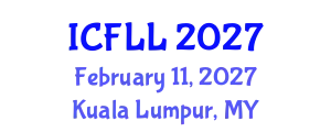 International Conference on Foreign Language and Linguistics (ICFLL) February 11, 2027 - Kuala Lumpur, Malaysia