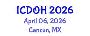 International Conference on Dental and Oral Health (ICDOH) April 06, 2026 - Cancún, Mexico