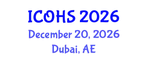 International Conference on Occupational Health and Safety (ICOHS) December 20, 2026 - Dubai, United Arab Emirates