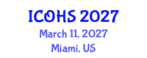 International Conference on Occupational Health and Safety (ICOHS) March 11, 2027 - Miami, United States