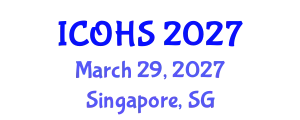 International Conference on Occupational Health and Safety (ICOHS) March 29, 2027 - Singapore, Singapore