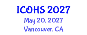 International Conference on Occupational Health and Safety (ICOHS) May 20, 2027 - Vancouver, Canada