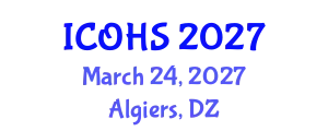 International Conference on Occupational Health and Safety (ICOHS) March 24, 2027 - Algiers, Algeria
