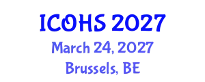 International Conference on Occupational Health and Safety (ICOHS) March 24, 2027 - Brussels, Belgium