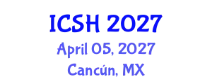 International Conference on Social Sciences and Humanities (ICSH) April 05, 2027 - Cancún, Mexico