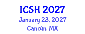 International Conference on Social Sciences and Humanities (ICSH) January 23, 2027 - Cancún, Mexico