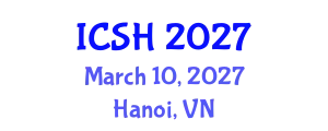 International Conference on Social Sciences and Humanities (ICSH) March 10, 2027 - Hanoi, Vietnam