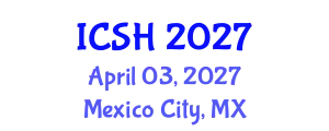 International Conference on Social Sciences and Humanities (ICSH) April 03, 2027 - Mexico City, Mexico