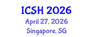 International Conference on Social Sciences and Humanities (ICSH) April 27, 2026 - Singapore, Singapore