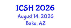 International Conference on Social Sciences and Humanities (ICSH) August 14, 2026 - Baku, Azerbaijan