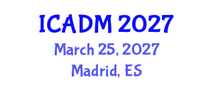 International Conference on Advanced Design and Manufacture (ICADM) March 25, 2027 - Madrid, Spain