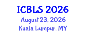 International Conference on Biological and Life Sciences (ICBLS) August 23, 2026 - Kuala Lumpur, Malaysia