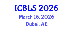International Conference on Biological and Life Sciences (ICBLS) March 16, 2026 - Dubai, United Arab Emirates