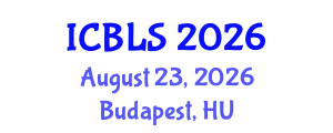International Conference on Biological and Life Sciences (ICBLS) August 23, 2026 - Budapest, Hungary