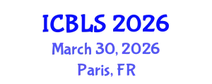 International Conference on Biological and Life Sciences (ICBLS) March 30, 2026 - Paris, France