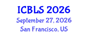 International Conference on Biological and Life Sciences (ICBLS) September 27, 2026 - San Francisco, United States