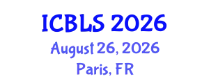 International Conference on Biological and Life Sciences (ICBLS) August 26, 2026 - Paris, France