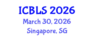 International Conference on Biological and Life Sciences (ICBLS) March 30, 2026 - Singapore, Singapore