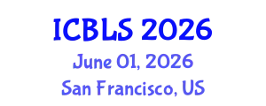 International Conference on Biological and Life Sciences (ICBLS) June 01, 2026 - San Francisco, United States