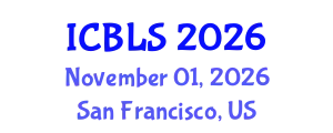 International Conference on Biological and Life Sciences (ICBLS) November 01, 2026 - San Francisco, United States