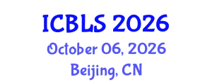 International Conference on Biological and Life Sciences (ICBLS) October 06, 2026 - Beijing, China