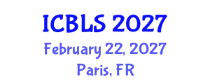 International Conference on Biological and Life Sciences (ICBLS) February 22, 2027 - Paris, France