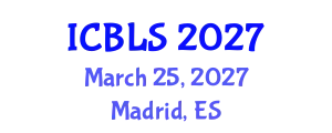 International Conference on Biological and Life Sciences (ICBLS) March 25, 2027 - Madrid, Spain