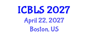 International Conference on Biological and Life Sciences (ICBLS) April 22, 2027 - Boston, United States