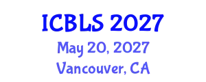 International Conference on Biological and Life Sciences (ICBLS) May 20, 2027 - Vancouver, Canada