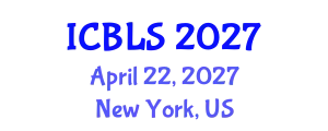 International Conference on Biological and Life Sciences (ICBLS) April 22, 2027 - New York, United States
