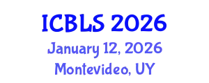 International Conference on Biological and Life Sciences (ICBLS) January 12, 2026 - Montevideo, Uruguay