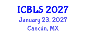 International Conference on Biological and Life Sciences (ICBLS) January 23, 2027 - Cancún, Mexico