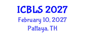 International Conference on Biological and Life Sciences (ICBLS) February 10, 2027 - Pattaya, Thailand