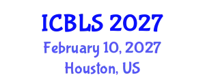 International Conference on Biological and Life Sciences (ICBLS) February 10, 2027 - Houston, United States