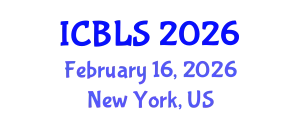 International Conference on Biological and Life Sciences (ICBLS) February 16, 2026 - New York, United States