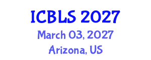 International Conference on Biological and Life Sciences (ICBLS) March 03, 2027 - Arizona, United States