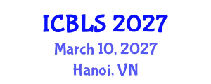 International Conference on Biological and Life Sciences (ICBLS) March 10, 2027 - Hanoi, Vietnam