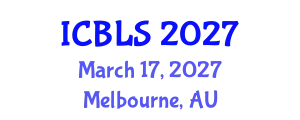International Conference on Biological and Life Sciences (ICBLS) March 17, 2027 - Melbourne, Australia