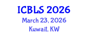 International Conference on Biological and Life Sciences (ICBLS) March 23, 2026 - Kuwait, Kuwait