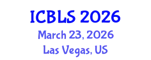 International Conference on Biological and Life Sciences (ICBLS) March 23, 2026 - Las Vegas, United States